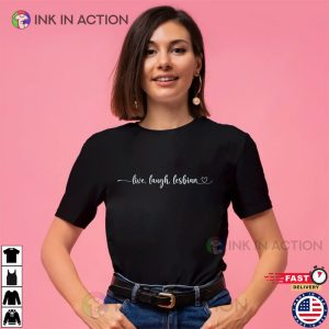 Live Laugh Lesbian LGBTQ Pride Month Shirt 4 Ink In Action