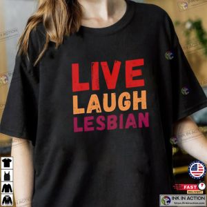 Live Laugh Lesbian, Lesbian Pride T-Shirt, Pride Month Tee