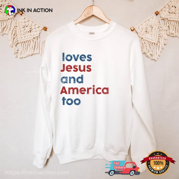 Loves Jesus And America Too Song Inspired Shirt