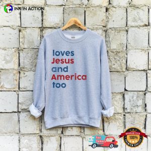 Loves Jesus And America Too Song Inspired Shirt 3