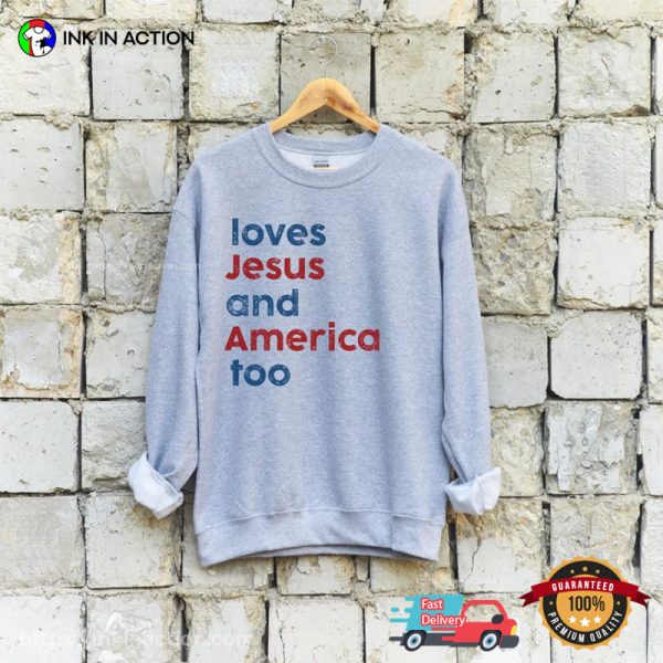 Loves Jesus And America Too Song Inspired Patriotic T-shirt