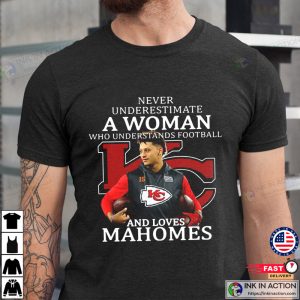 Never Underestimate A Woman Football Loves Patrick Mahomes Chiefs Super Bowl 2023 Shirt