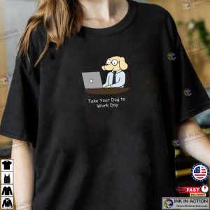 National take your dog to work day T Shirt 2