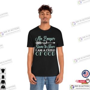 No Longer A Slave To Fear Im A Child Of God T-shirt