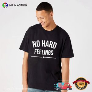 No Hard Feelings Unisex T-shirt