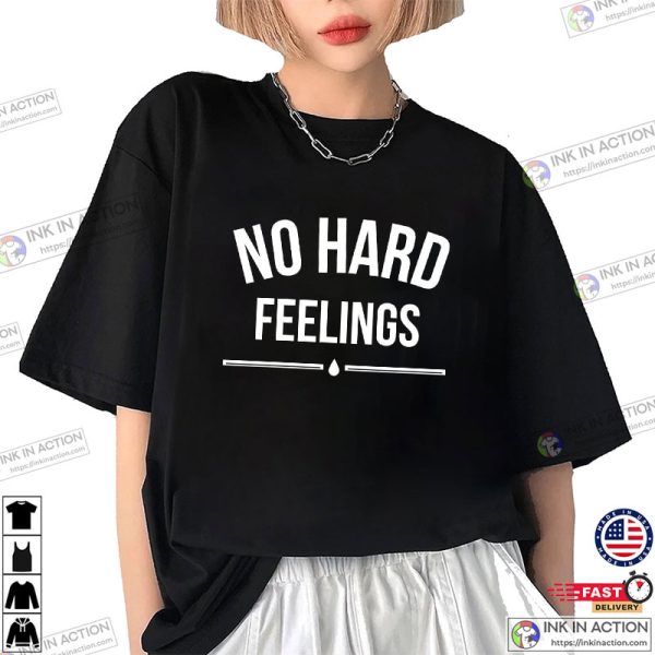 No Hard Feelings Unisex T-shirt