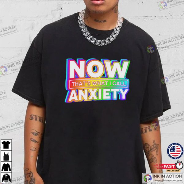 Now That’s What I Call Anxiety Shirt