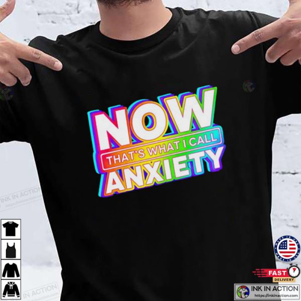 Now That’s What I Call Anxiety Shirt