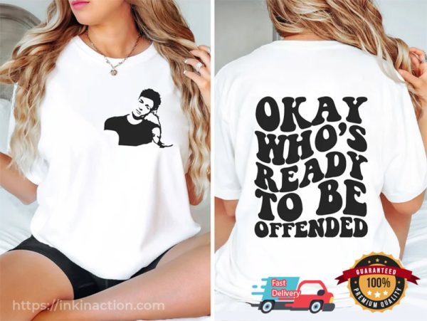 Okay Whos Ready To Be Offended T-Shirt Matt Rife Tour 2023