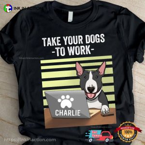 Personalized Custom Take Your Dog To Work Day T-shirt