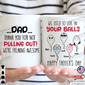 Personalized Dad Thank You For Not Pulling Out Mug 2 Ink In Action