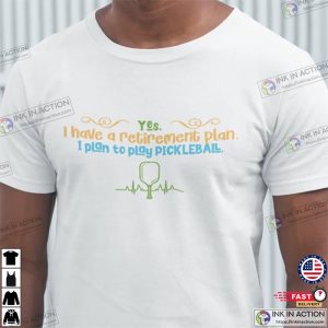 Pickleball Retirement Plan funny pickleball shirts 3 Ink In Action