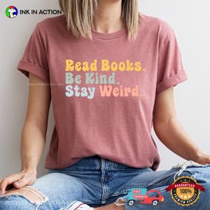 Read Books Be King Stay Weird T-shirts For Book Lovers, Gifts For Book Readers