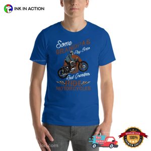 Real Grandpas Ride Motorcycles funny grandpa shirts 0