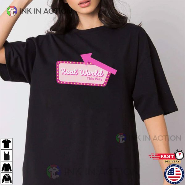 Real World This Way Shirt Barbie Movie 2023