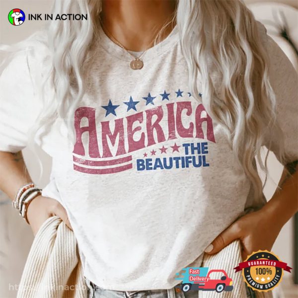 Retro America The Beautiful 4th Of July T-shirts