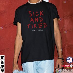 Sick and tired T Shirt bad omens band 3 Ink In Action