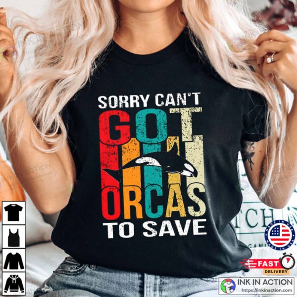 Sorry Can’t Got Orcas To Save Basic T-shirt