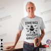 Stand Back Grandpa Is Grilling Funny Grandpa Shirt