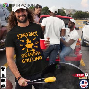 Stand Back Grandpa Is Grilling Funny Grandpa Shirt