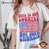This Is Our Country Not Your Church Social Justice Political Shirt