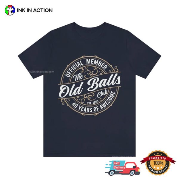 The 40th Old Balls Club Funny Tshirt For Men