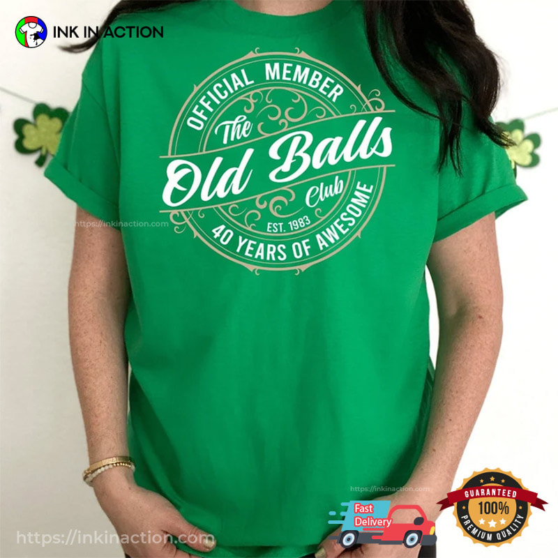 The 40th Old Balls Club Funny Tshirt For Men