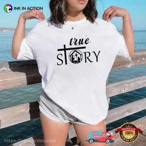 True Story life of jesus Christ Shirt 1 Ink In Action