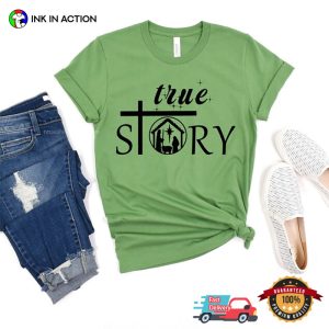 True Story life of jesus Christ Shirt 2 Ink In Action