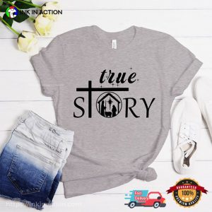 True Story life of jesus Christ Shirt 3 Ink In Action