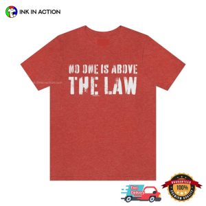 Trump Indicted no one is above the law Shirt 2 Ink In Action