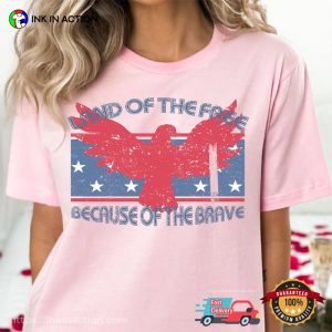 USA land of the free Because Of The Brave patriotic t shirts 3 Ink In Action