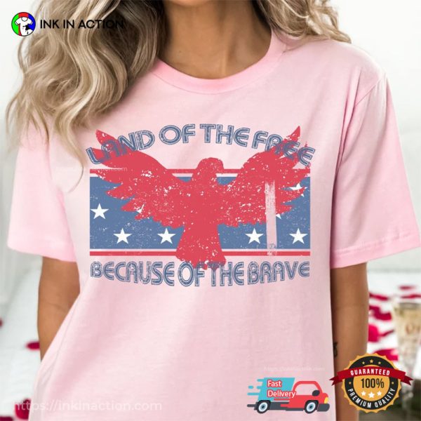 USA Land Of The Free Because Of The Brave Patriotic T-shirts