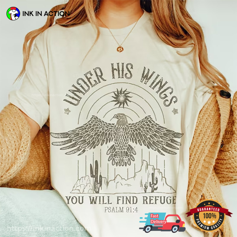 Under His Wings You Will Find Refuge Resurrected Christ Shirt