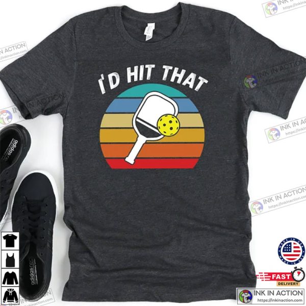 Vintage I’d Hit That Funny Pickleball Shirts