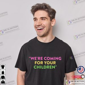 We’re Coming for Your Children Shirt, Gay Drag Queen Rule 1