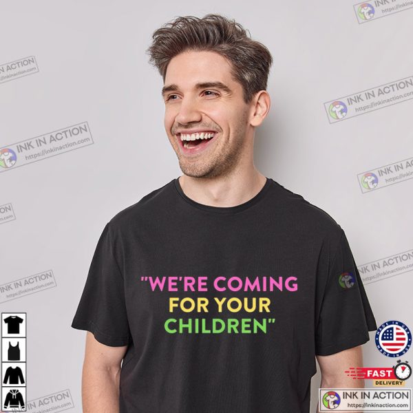 We’re Coming for Your Children Shirt, Gay Drag Queen Rule