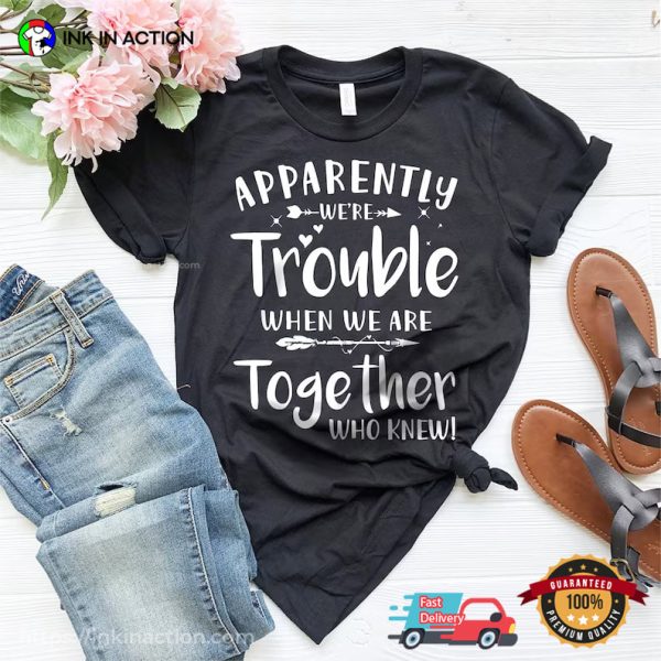 When We Are Together Best Friend T-shirt
