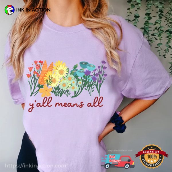 Y All Means All All Rainbow Wildflowers LGBTQ Pride Comfort Colors Shirt