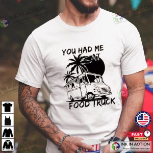 You Had Me At Food Truck, Food Truck Catering T-shirt