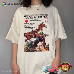 Youre A Cowboy Like Me Shirt cowboy merch 1 Ink In Action
