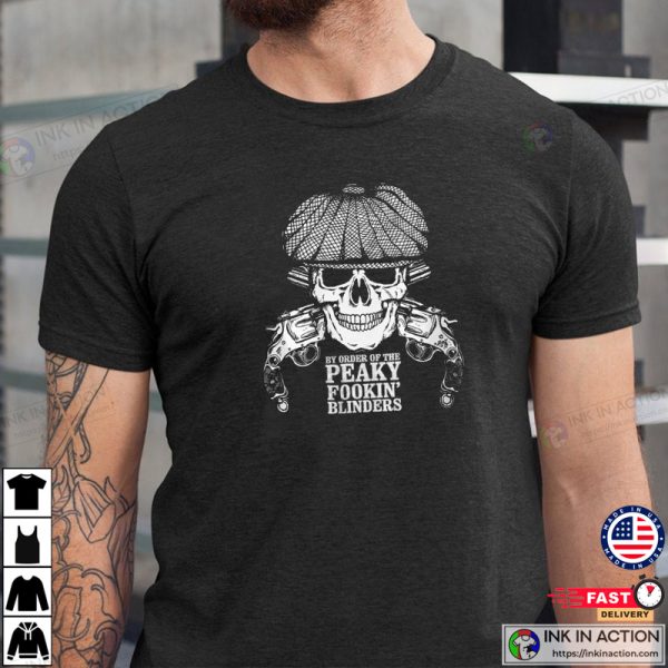 By Order Of The Peaky Blinders Shirt, Peaky Fookin Blinders T-shirt