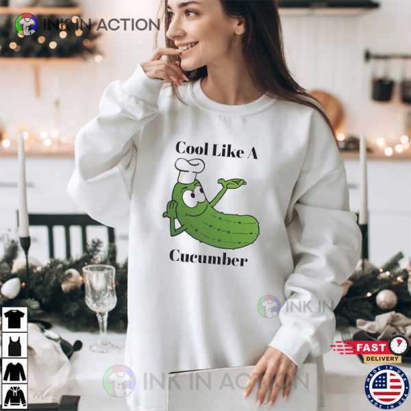 Cool As A Cucumber Funny Advantages Of Cucumber Shirt