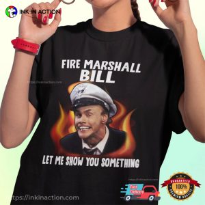 Fire Marshall Bill Jim Carrey Let Me Show You Something Graphic T-Shirt