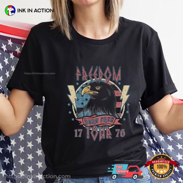 Freedom Tour Born Free 4th Of July T-shirts