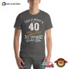 Happy 40th Birthday Funny Shirt For My Hot Husband