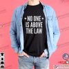 No One Is Above The Law Basic Shirt, Anti-Trump Merch