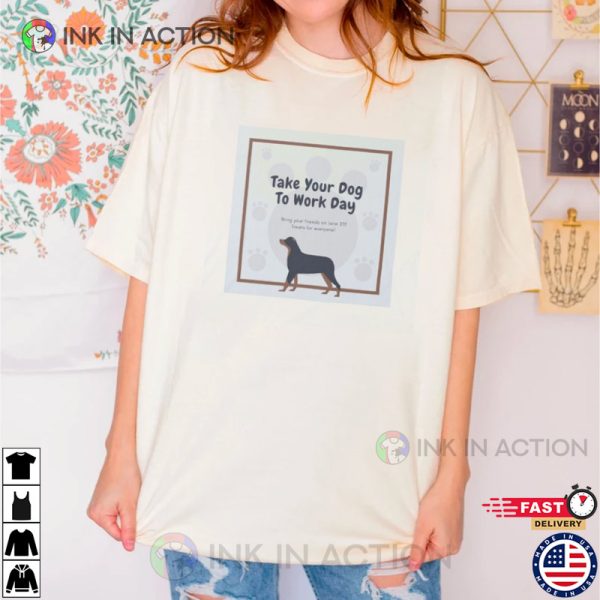 Take Your Dog To Work Day Essential T-Shirt