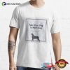 Take Your Dog To Work Day Essential T-Shirt