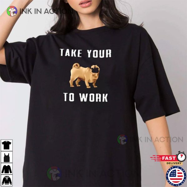 Take Your Dog To Work Day Graphic Tee